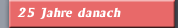 25 Jahre danach