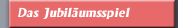Das Jubil&auml;umsspiel